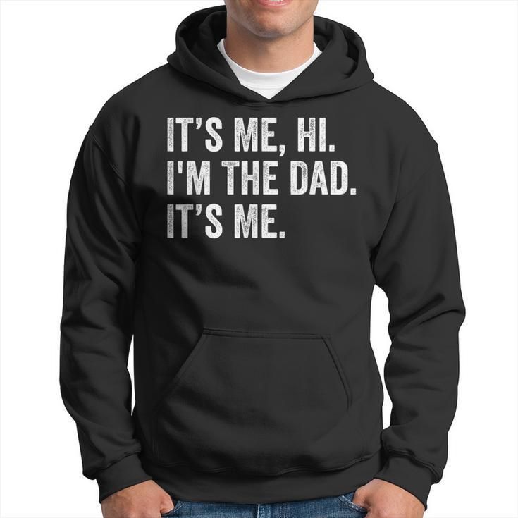 Fathers Day Its Me Hi Im The Dad Its Me Gifts Daughter Son Hoodie