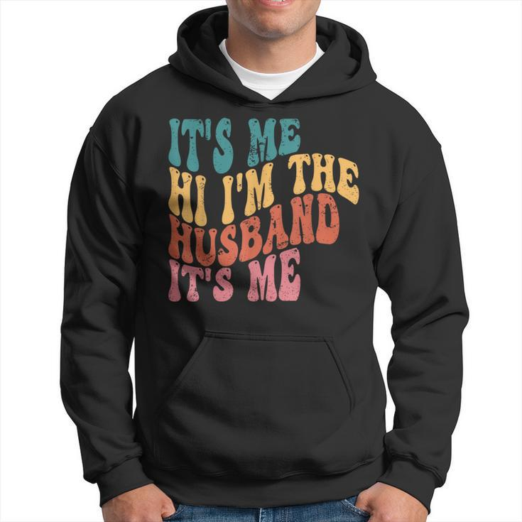 Fathers Day  Its Me Hi Im The Husband Its Me Tsh Gift For Mens Funny Gifts For Husband Hoodie