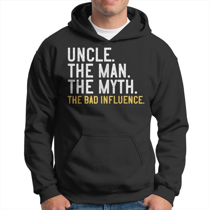Father's Day Uncle The Man The Myth The Bad Influence Hoodie