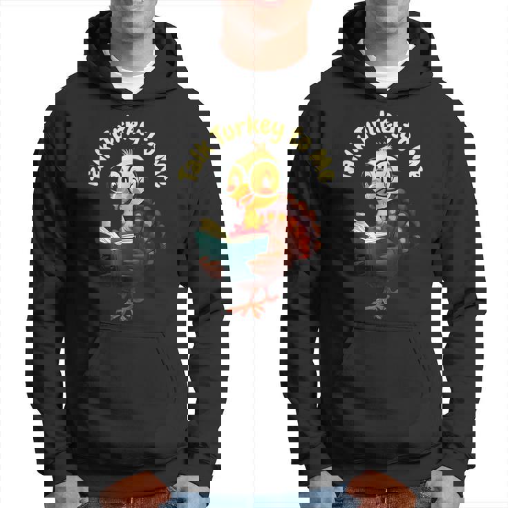 Feathered Conversations Talk Turkey To Me Thanksgiving Hoodie