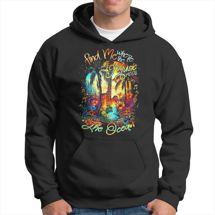 Find Me Where The Music Meets The Ocean Fun Summer Vacation  Hoodie
