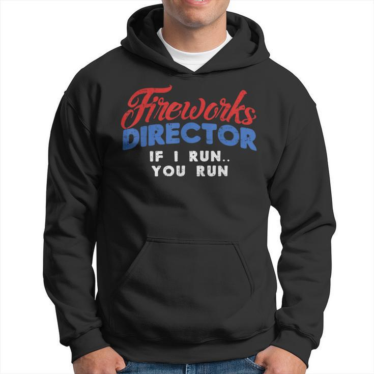 Fireworks Director If I Run 4Th Of July Fourth Hoodie