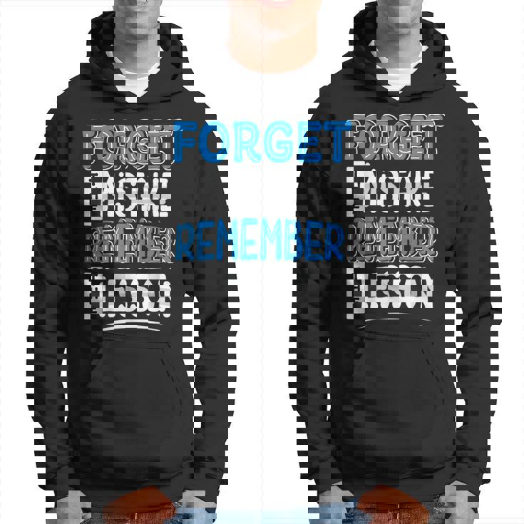 Forget Mistake Remember Lesson Design Hoodie