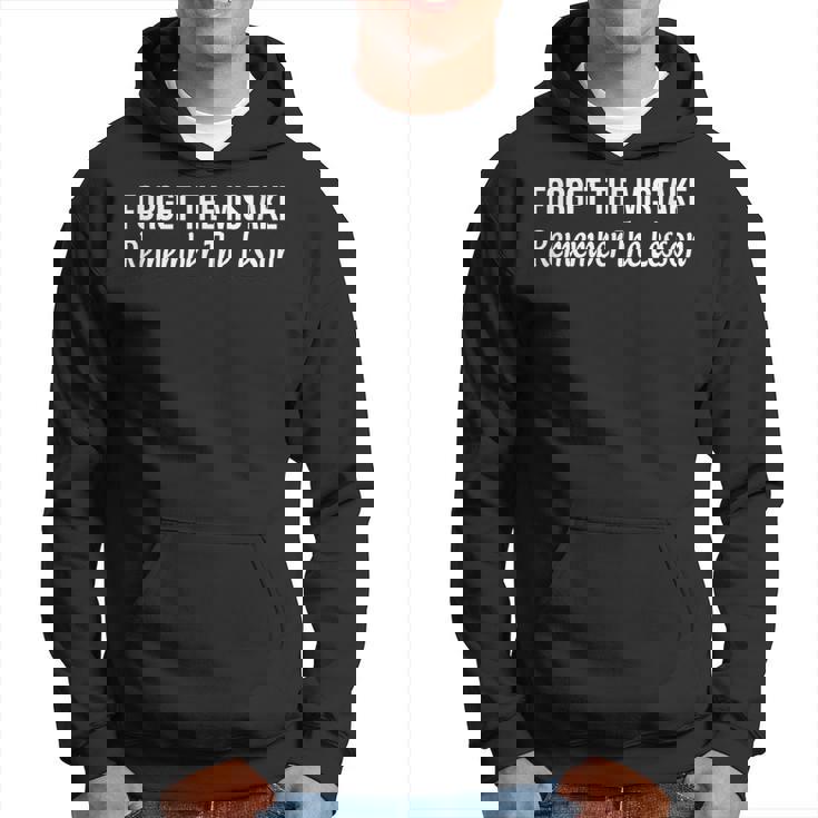 Forget The Mistake - Remember The Lesson -  Hoodie