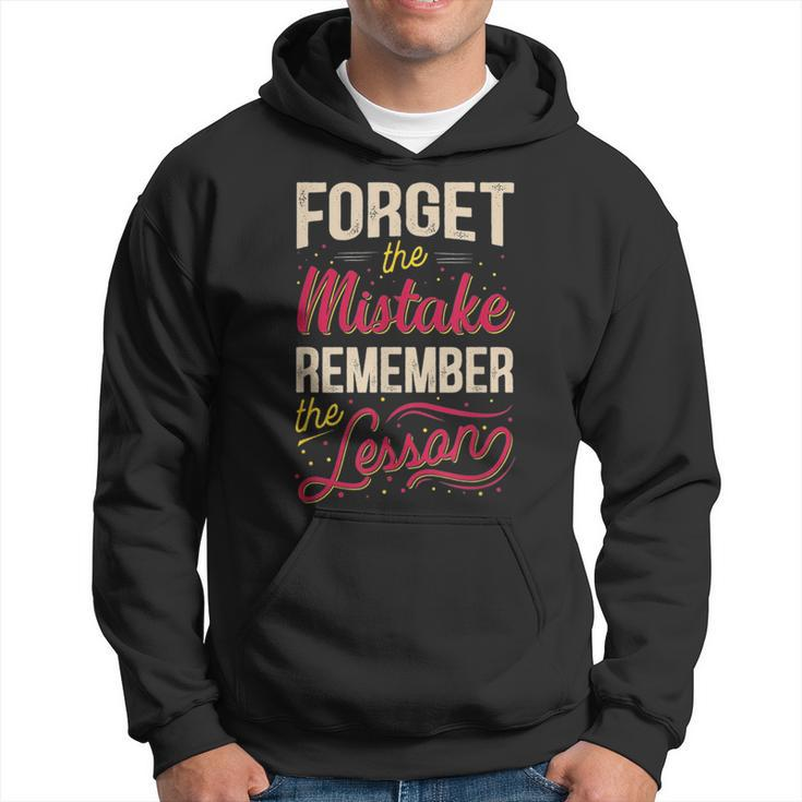 Forget The Mistake Remember The Lesson  Hoodie