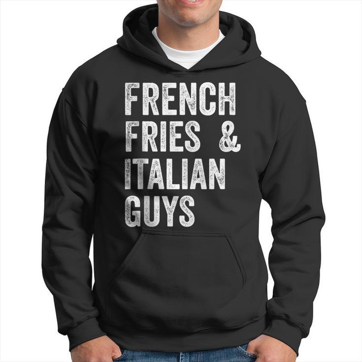 French Fries And Italian Guys Funny Food Meme  Hoodie
