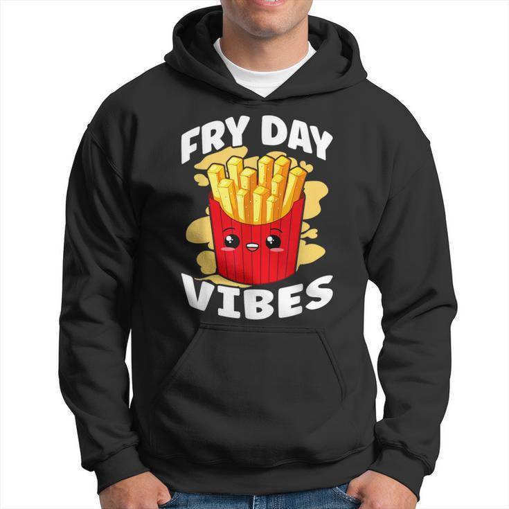 Fry Day Vibes French Fries Fried Potatoes Hoodie