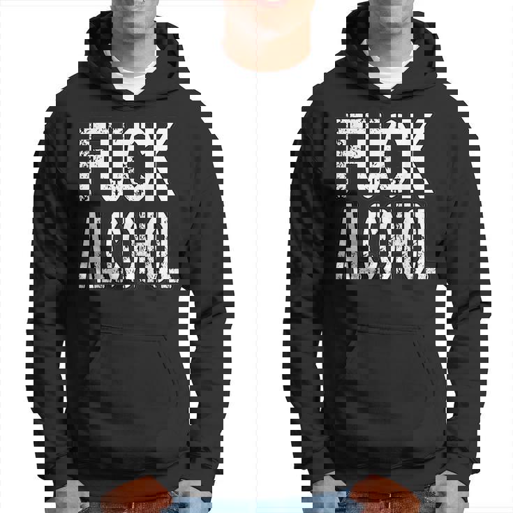 Fuck AlcoholHoodie