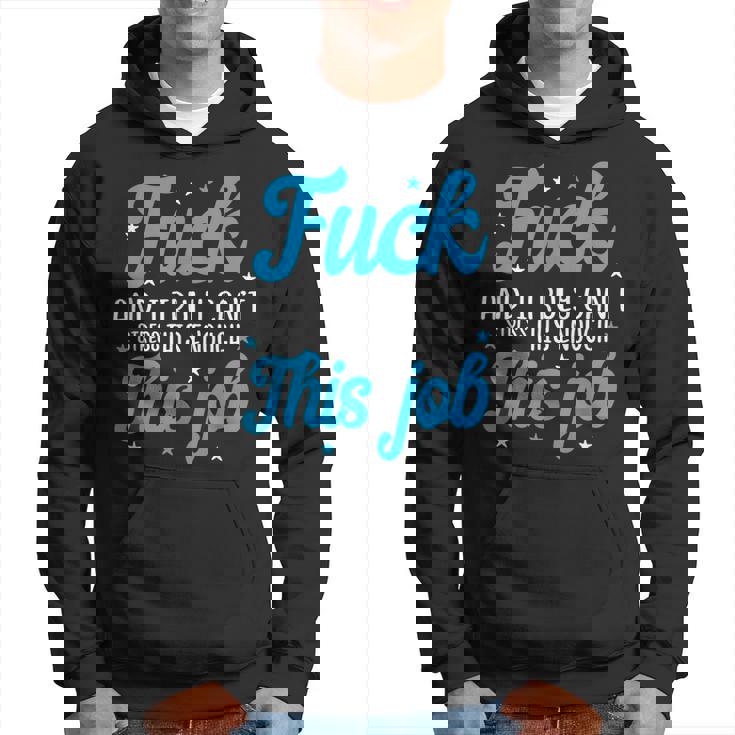 Fuck This Job I Fucking Hate My Job Hoodie | Mazezy