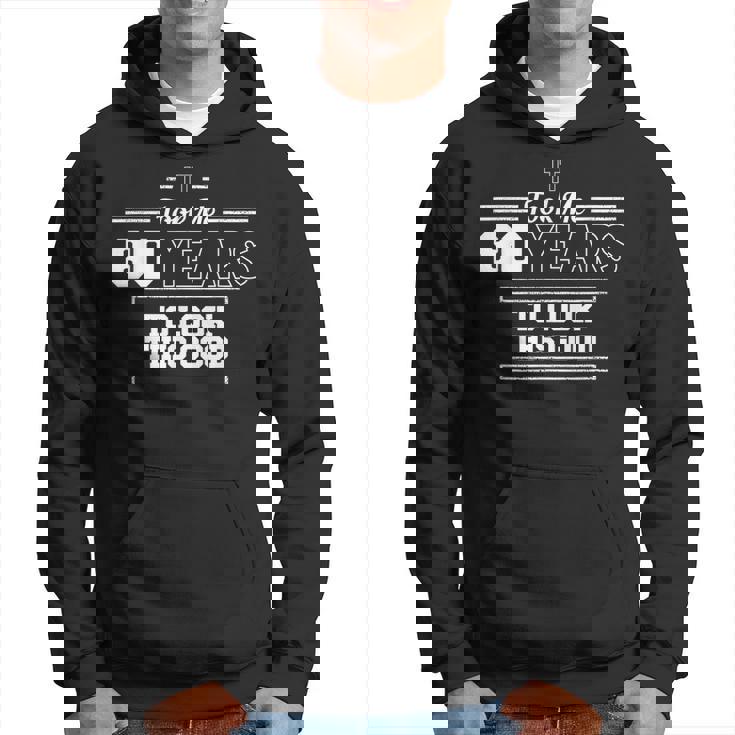 Funny 80Th Birthday Gift For Men 80 Years 80Th Birthday Funny Gifts Hoodie