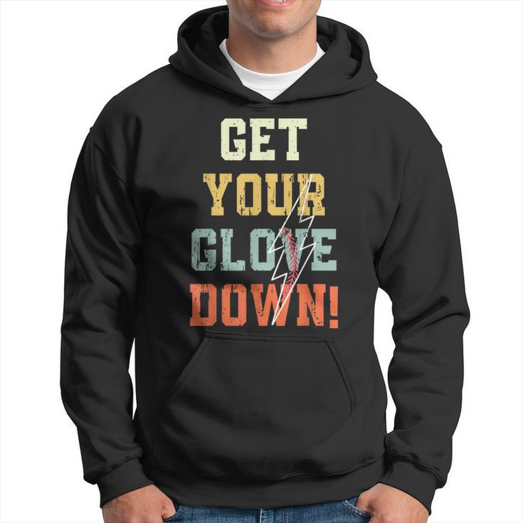 Funny Baseball Get Your Glove Down Baseball Dad Funny Gifts For Dad Hoodie