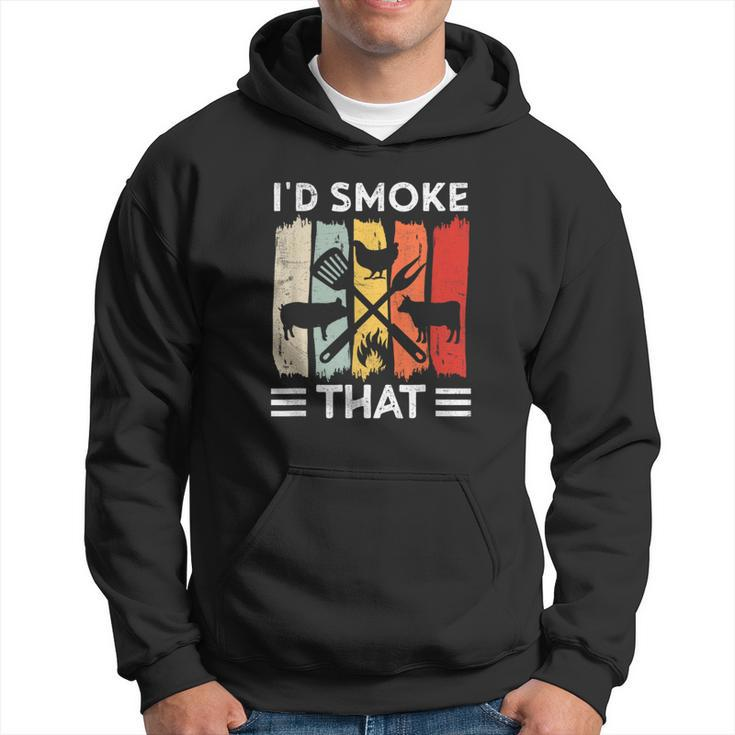 Funny Bbq  Id Smoke That Meat Grill Funny Dad Bbq  Hoodie