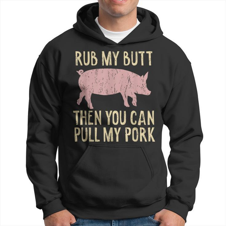 Funny Bbq King Rub My Butt Then You Can Pull My Pork Smoker Hoodie