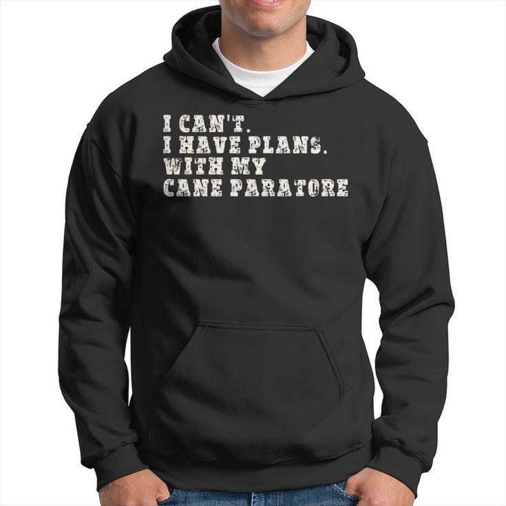 I Can't I Have Plans With My Cane Paratore Hoodie