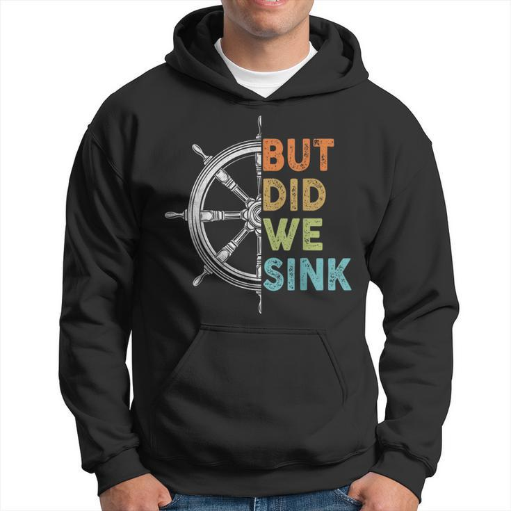 Funny Cruise But Did We Sink Pontoon Boat Captain Cruise Funny Gifts Hoodie