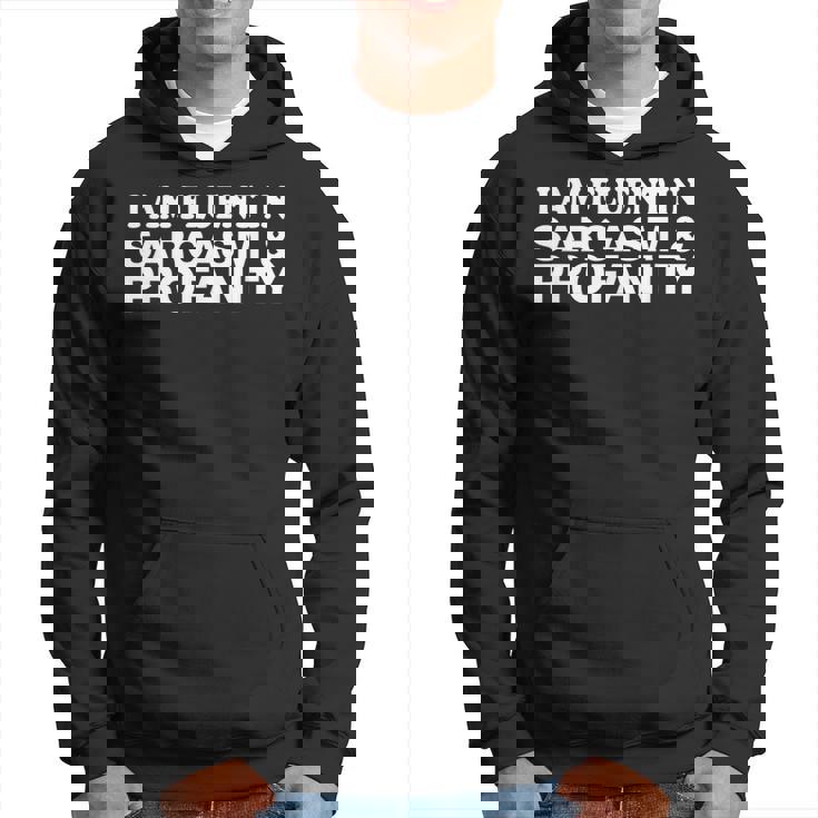 Funny Gift - I Am Fluent In Sarcasm And Profanity Hoodie