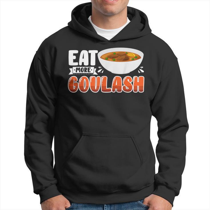 Goulash Hungarian Foodie Eat More Hoodie