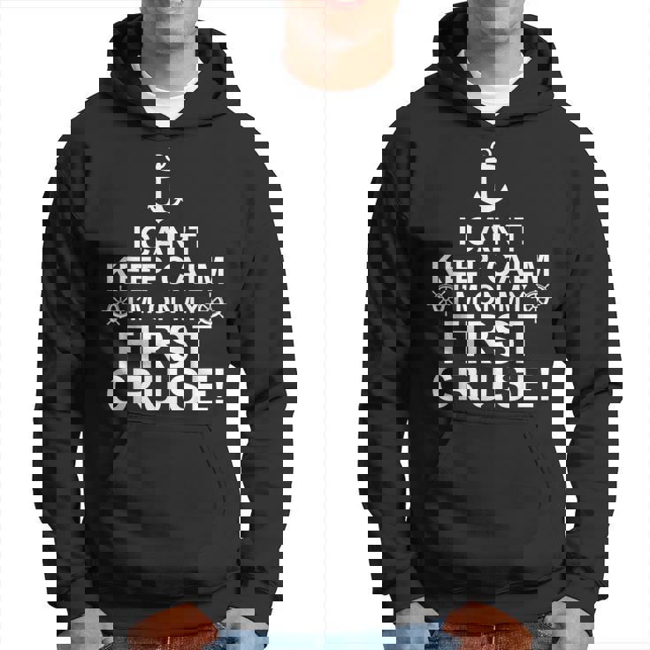Funny I Cant Keep Calm First Cruise Cruising Vacation  Hoodie