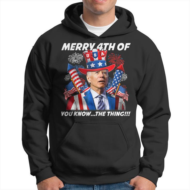 Funny Joebiden Merry 4Th Of You Knowthe Thing 4Th Of July Hoodie