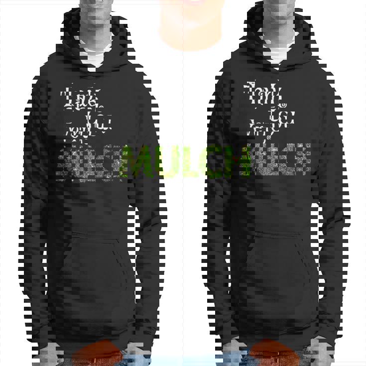 Landscaper Thank You Very Mulch Gardening Hoodie
