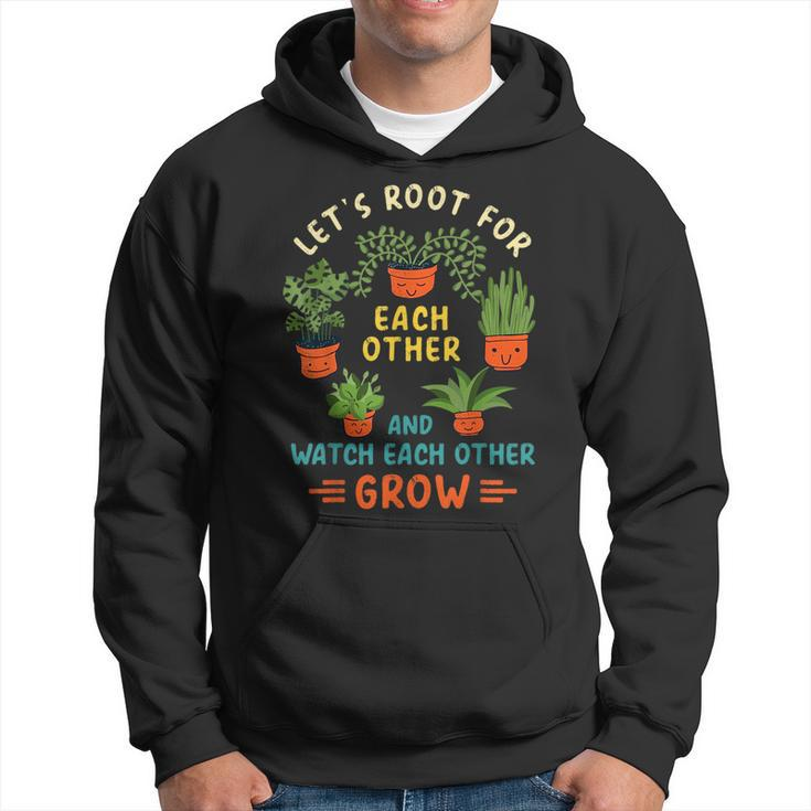 Funny Lets Root For Each Other And Watch Each Other Grow Hoodie