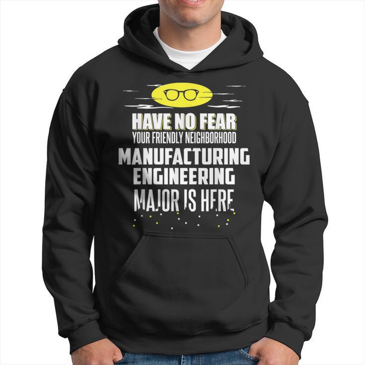 Manufacturing Engineering Major Have No Fear Hoodie