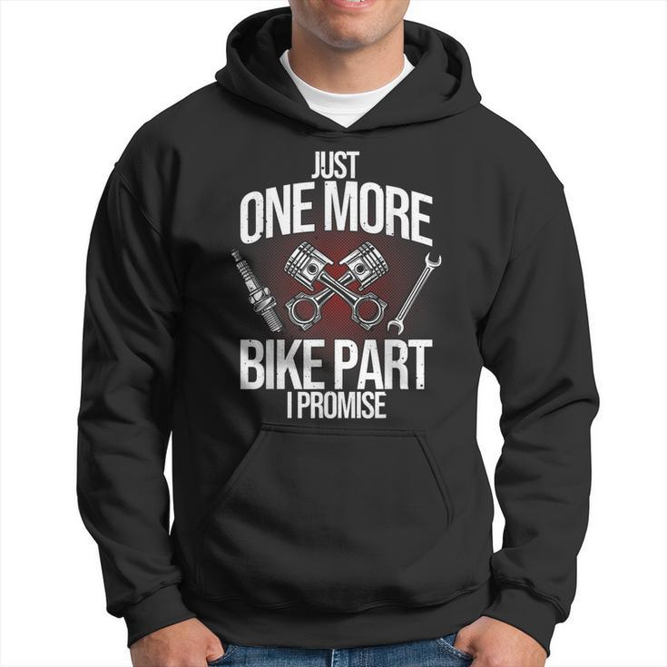 Funny Motorcycle Mechanic Gift Men Cool One More Bike Part Hoodie