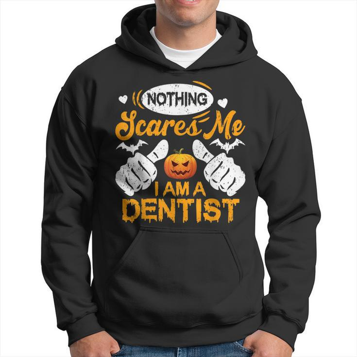 Funny Nothing Scares Me I Am A Dentist Halloween Dentist Funny Gifts Hoodie