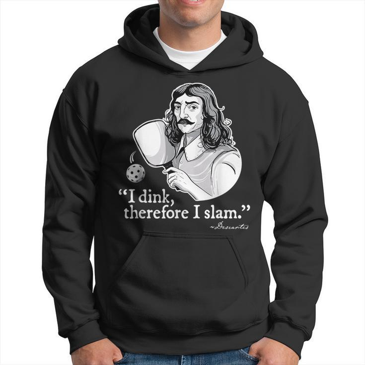 Funny Pickleball I Dink Therefore I Slam Quote Pickle Ball  Hoodie