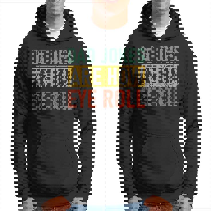 Funny Retro Vintage Father Day Dad Jokes Are How Eye Roll Funny Gifts For Dad Hoodie