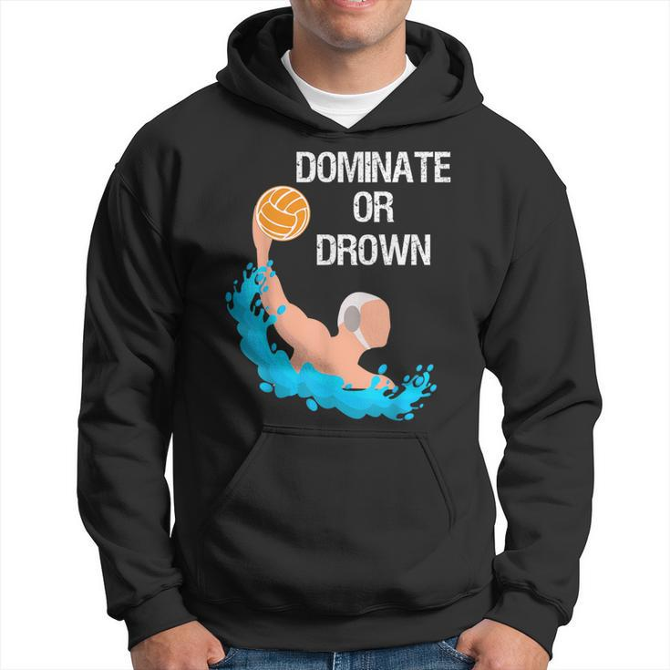 Saying Quote Dominate Or Drown Cool Water Polo Hoodie