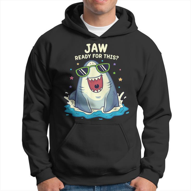 Funny Shark  Jaw Ready For This  Funny Shark Pun  Hoodie