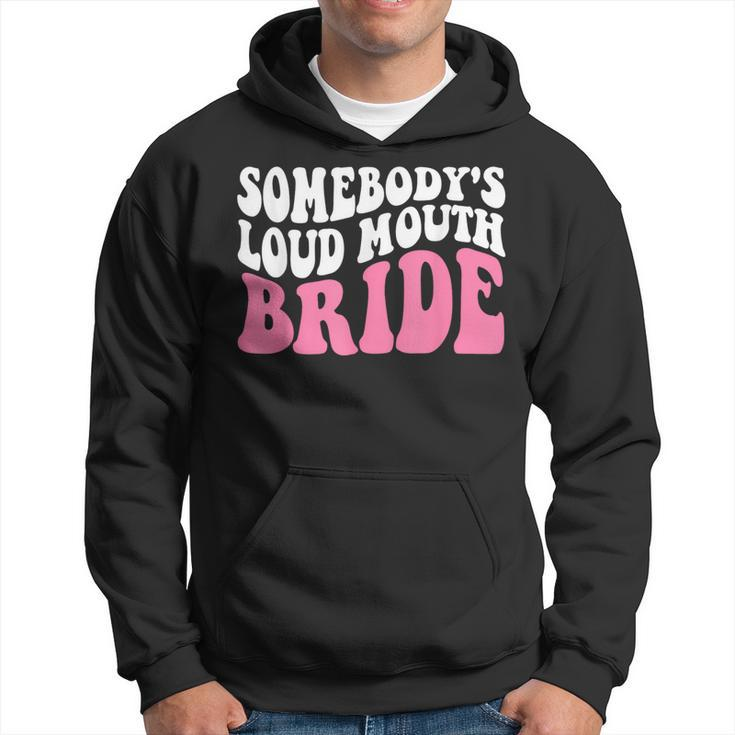Funny Somebodys Loud Mouth Bride Bachelorette Party  Hoodie