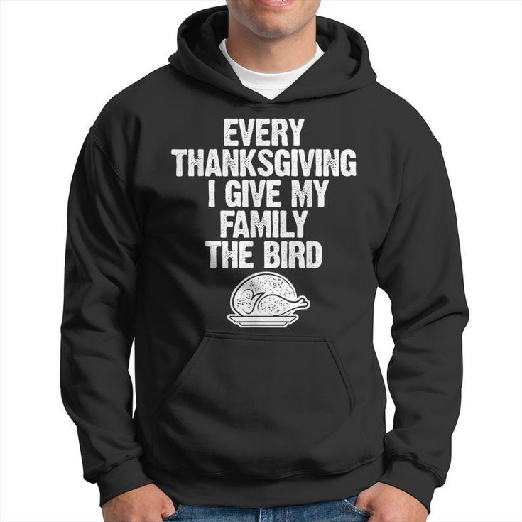 Funny Thanksgiving I Give My Family The Bird  Adults Thanksgiving Funny Gifts Hoodie
