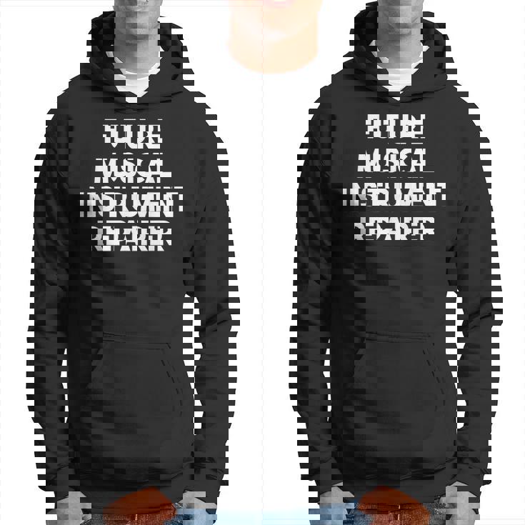 Future Musical Instrument Repairer Hoodie