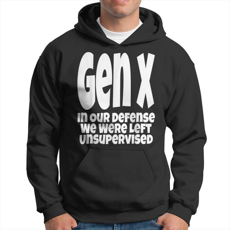 Gen X In Our Defense We Were Left Unsupervised Funny  Hoodie