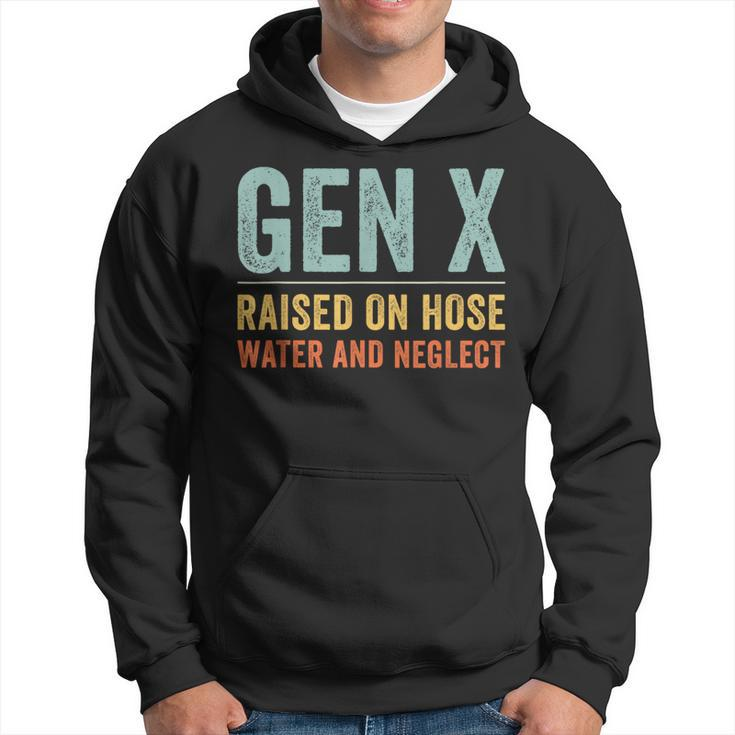 Gen X Raised On Hose Water And Neglect Retro Generation X Hoodie