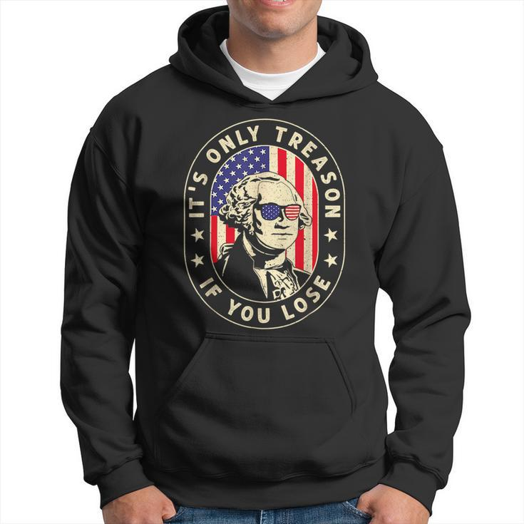 George Washington Its Only Treason If You Lose 4Th Of July  Hoodie