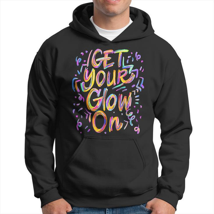 Get Your Glow On Retro Colorful Quote Group Team Tie Dye Hoodie