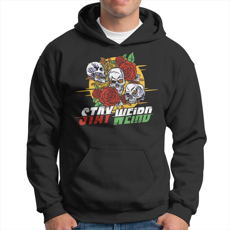 Goth Skulls Gothic Subculture - Stay Weird  Hoodie