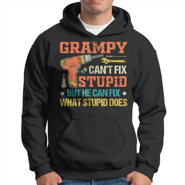 Grampy Cant Fix Stupid He Can Fix What Stupid Does  Gift For Mens Hoodie