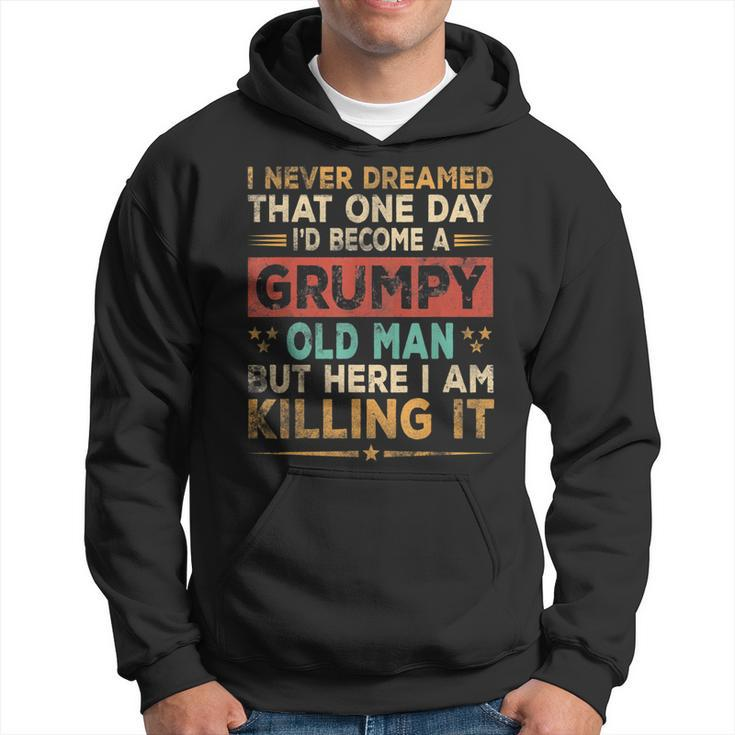 Grumpy Old Man Here I Am Killing It Grumpy Grandpa Vintage  Gift For Mens Hoodie