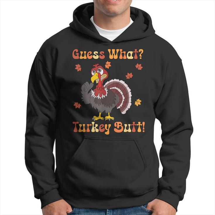 Guess What Turkey Butt Turkey Thanksgiving Hoodie