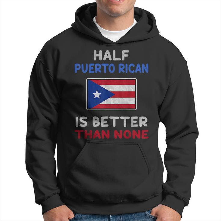 Half Puerto Rican Is Better Than None Puerto Rico Flag  Hoodie