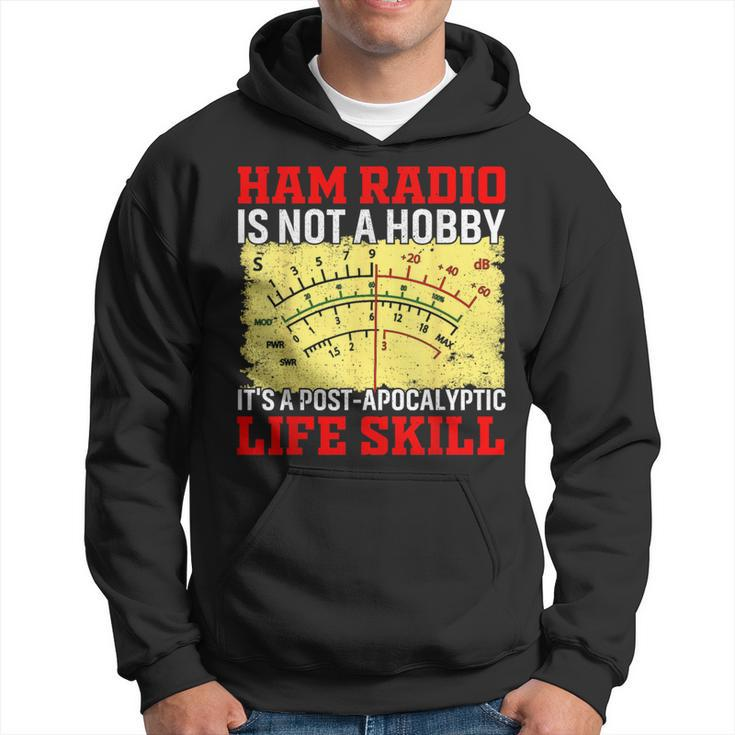 Ham Radio Is Not A Hobby It's A Post-Apocalyptic Life Skill Hoodie