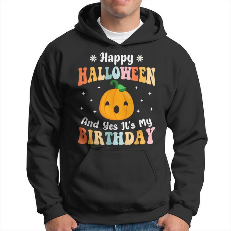 Happy Halloween & Yes It's My Birthday Halloween Day Party Hoodie
