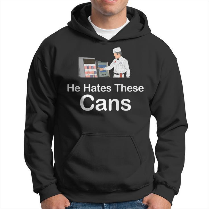 He Hates These Cans Hoodie