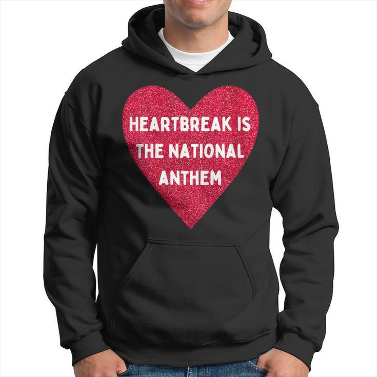 Heartbreak Is The National Anthem Pop Music Fan Hoodie