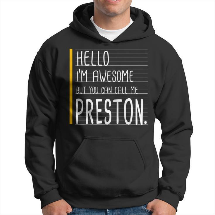Hello Im Awesome But Call Me Preston White Funny Men Name Hoodie