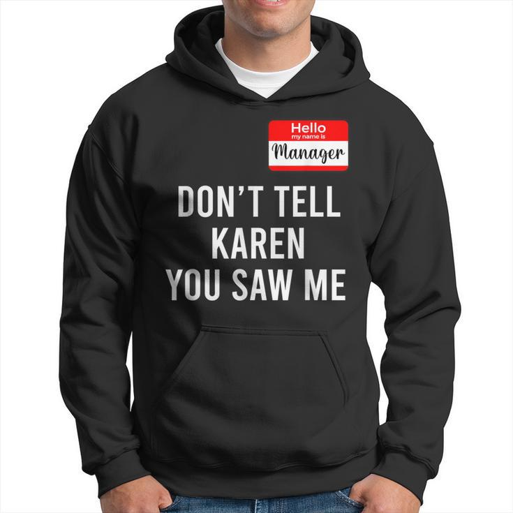 Hello My Name Is Manager Don't Tell Karen You Saw Me Hoodie